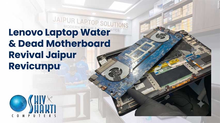Lenovo Laptop Water Damage Repair & Dead Motherboard Revival Jaipur