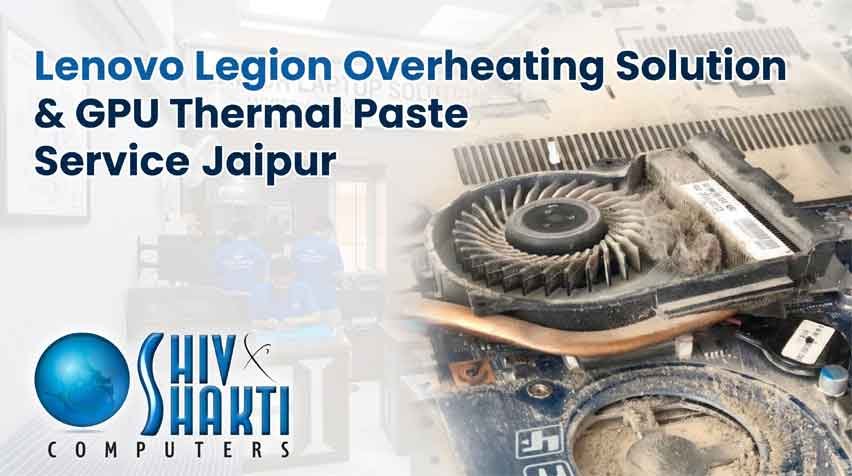 Lenovo Legion Overheating Solution & GPU Thermal Paste Service Jaipur